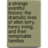 A Strange Eventful History: The Dramatic Lives Of Ellen Terry, Henry Irving, And Their Remarkable Families