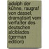 Adolph Der Kühne, Raugraf Von Dassel, Dramatisirt Vom Verfaßer Des Deutschen Alcibiades (German Edition)