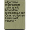 Allgemeine Musikalische Zeitung: Mit Besonderer Rücksicht Auf Den Österreichischen Kaiserstaat, Volume 7 door Onbekend