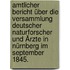 Amtlicher Bericht über die Versammlung deutscher Naturforscher und Ärzte in Nürnberg im September 1845.
