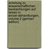 Anleitung Zu Wissenschaftlichen Beobachtungen Auf Reisen in Einzel-Abhandlungen, Volume 2 (German Edition) door Neumayer