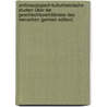 Anthropologisch-Kulturhistorische Studien Über Die Geschlechtsverhältnisse Des Menschen (German Edition) by Mantegazza Paolo