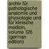 Archiv Für Pathologische Anatomie Und Physiologie Und Für Klinische Medizin, Volume 126 (German Edition)