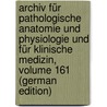 Archiv Für Pathologische Anatomie Und Physiologie Und Für Klinische Medizin, Volume 161 (German Edition) door Ludwig Karl Virchow Rudolf