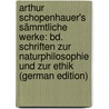 Arthur Schopenhauer's Sämmtliche Werke: Bd. Schriften Zur Naturphilosophie Und Zur Ethik (German Edition) door Arthur Schopenhauers