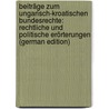 Beiträge Zum Ungarisch-Kroatischen Bundesrechte: Rechtliche Und Politische Erörterungen (German Edition) door Pliveri Josip