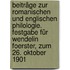 Beiträge zur romanischen und englischen Philologie. Festgabe für Wendelin Foerster, zum 26. Oktober 1901