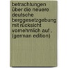 Betrachtungen über die neuere deutsche Berggesetzgebung mit Rücksicht vornehmlich auf . (German Edition) door Anton Schomburg Julius