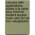 Calculus With Applications, Books A La Carte Plus Mml/msl Student Access Code Card (for Ad Hoc Valuepacks)