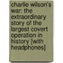 Charlie Wilson's War: The Extraordinary Story of the Largest Covert Operation in History [With Headphones]