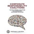 Corporate Responsibility Coalitions: The Past, Present, and Future of Alliances for Sustainable Capitalism
