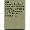 Das Dienstboten-buch, Oder Beispiele Des Guten: ... Jahrgang In 52 Lieferungen Mit 52 Kupfern, Volume 1... door Johann Christoph Von Schmid