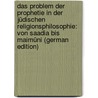 Das Problem Der Prophetie in Der Jüdischen Religionsphilosophie: Von Saadia Bis Maimûni (German Edition) door Sandler Newmann