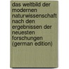 Das Weltbild Der Modernen Naturwissenschaft Nach Den Ergebnissen Der Neuesten Forschungen (German Edition) door Snyder Karl