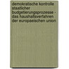 Demokratische Kontrolle Staatlicher Budgetierungsprozesse - Das Haushaltsverfahren Der Europaeischen Union door Roman Dawid