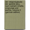 Der Religionsglaube Der Apostel Jesu, Nach Seinem Inhalte, Ursprunge Und Werthe, Volume 2 (German Edition) door Christian Rudolph MatthäI. Georg