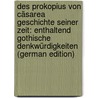 Des Prokopius Von Cäsarea Geschichte Seiner Zeit: Enthaltend Gothische Denkwürdigkeiten (German Edition) door Wilhelm Procopius