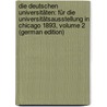 Die Deutschen Universitäten: Für Die Universitätsausstellung in Chicago 1893, Volume 2 (German Edition) door Hector Richard Albrecht Lexis Wilhelm