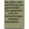 Die Grille: Eine Sammlung Von Geschichten ... Von Gedanken ... Und Von Betrachtungen ... Zwentes Baendchen door August "Von" Kotzebue