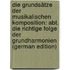 Die Grundsätze Der Musikalischen Komposition: Abt. Die Richtige Folge Der Grundharmonien (German Edition)
