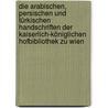 Die arabischen, persischen und türkischen Handschriften der Kaiserlich-Königlichen Hofbibliothek zu Wien door Vienna Nationalbibliothek