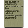 Die deutschen Volksbücher; gesammelt und in ihrer ursprünglichen Echtheit wiederhergestellt, Erster Band by Karl Joseph Simrock