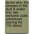 Doctor Who: The Sleepers in the Dust & Snake Bite: Two Exclusive Audio Adventures Starring the 11th Doctor