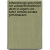 Entwickelungs-Geschichte der Volkswirthschaftlichen Ideen in Ungarn und deren Einfluss auf das Gemeinwesen door Gyula Kautz