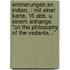 Erinnerungen an Indien. : Mit Einer Karte, 16 Abb. U. Einem Anhange. "On the Philosophy of the Vedanta..."