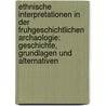 Ethnische Interpretationen in Der Fruhgeschichtlichen Archaologie: Geschichte, Grundlagen Und Alternativen door Sebastian Brather