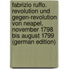 Fabrizio Ruffo. Revolution Und Gegen-Revolution Von Neapel, November 1798 Bis August 1799 (German Edition) door Alexander Helfert Joseph