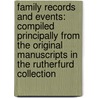 Family Records And Events: Compiled Principally From The Original Manuscripts In The Rutherfurd Collection by Livingston Rutherfurd