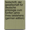 Festschrift, Der Gesellschaft Für Deutsche Philologie Zum Fünften Jahre Ihres Bestehens (German Edition) by Kinzel Karl