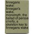 Finnegans Wake: Finnegan's Wake, Monomyth, the Ballad of Persse O'Reilly, a Skeleton Key to Finnegans Wake
