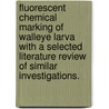 Fluorescent Chemical Marking of Walleye Larva with a Selected Literature Review of Similar Investigations. door Mary Cook