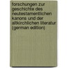 Forschungen zur Geschichte des neutestamentlichen Kanons und der altkirchlichen Literatur (German Edition) door Haussleiter G. Haussleit Zahn Johannes