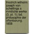 Friedrich Wilhelm Joseph Von Schellings S Mmtliche Werke (3, Pt. 1); Bd. Philosophie Der Offenbarung. 1858