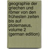 Geographie Der Griechen Und Römer Von Den Frühesten Zeiten Bis Auf Ptolemaeus, Volume 2 (German Edition) door August Ukert Friedrich