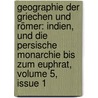 Geographie Der Griechen Und Römer: Indien, Und Die Persische Monarchie Bis Zum Euphrat, Volume 5, Issue 1 door Conrad Mannert