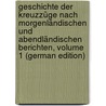 Geschichte Der Kreuzzüge Nach Morgenländischen Und Abendländischen Berichten, Volume 1 (German Edition) door Wilken Friedrich