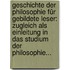 Geschichte Der Philosophie Für Gebildete Leser: Zugleich Als Einleitung In Das Studium Der Philosophie...