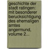 Geschichte Der Stadt Ratingen: Mit Besonderer Berucksichtigung Des Ehemaligen Amtes Angermund, Volume 2... door Johann Hubert Kessel