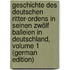 Geschichte Des Deutschen Ritter-Ordens in Seinen Zwölf Balleien in Deutschland, Volume 1 (German Edition)