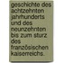 Geschichte des achtzehnten Jahrhunderts und des neunzehnten bis zum Sturz des französischen Kaiserreichs.