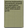 Glencoe Keyboarding Connections: Projects and Applications, Student Edition with Office 2003 Student Guide door McGraw-Hill