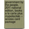 Government by the People, 2011 National Edition, Books a la Carte Plus Mypoliscilab -- Access Card Package door Paulette Paul C. Light