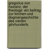 Gregorius Von Nazianz, Der Theologe: Ein Beitrag Zur Kirchen-und Dogmengeschichte Des Vierten Jahrhunderts door Carl Ullmann