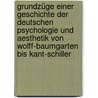 Grundzüge Einer Geschichte Der Deutschen Psychologie Und Aesthetik Von Wolff-Baumgarten Bis Kant-Schiller door Sommer Robert