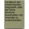 Handbuch der medicinischen Diagnostik oder der Lehre, ähnliche Krankheiten von einander zu unterscheiden. door Wilhelm Friedrich Dreyssig