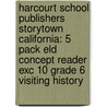 Harcourt School Publishers Storytown California: 5 Pack Eld Concept Reader Exc 10 Grade 6 Visiting History door Hsp